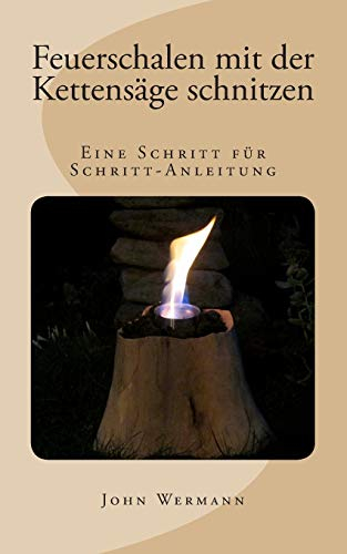 Feuerschalen mit der Kettensäge schnitzen: Eine Schritt für Schritt-Anleitung