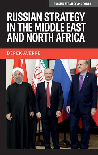 Russian Strategy in the Middle East and North Africa (Russian Strategy and Power)