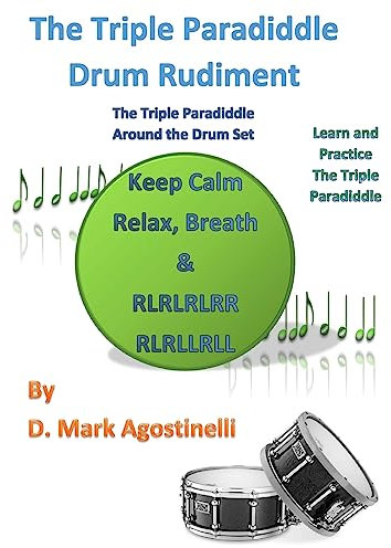 The Triple Paradiddle Drum Rudiment: The Triple Paradiddle Around the Drum Set (Drum Rudiments)