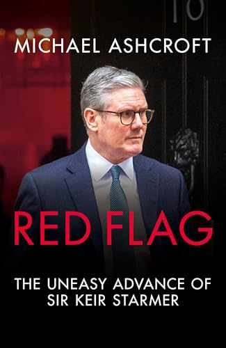 Red Flag: The Uneasy Advance of Sir Keir Starmer