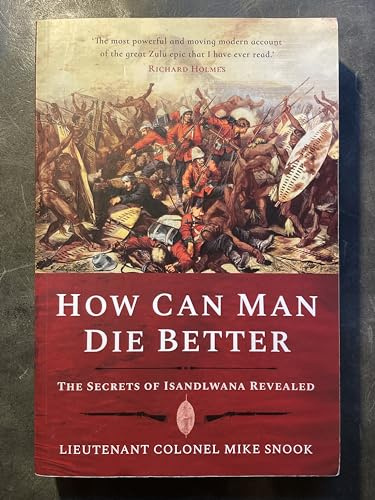 How Can Man Die Better: The Secrets of Isandlwana Revealed