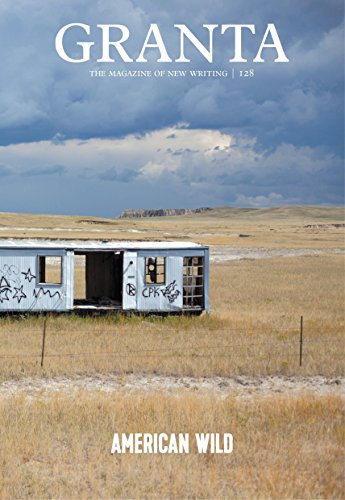 Granta 128: American Wild: American Wild (The Magazine of New Writing)