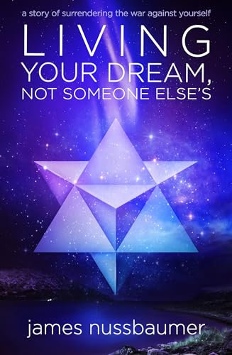 Living Your Dream Not Someone Else's: A Story of Surrendering the War Against Yourself