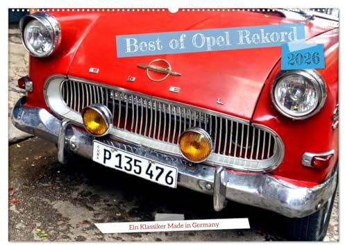 Best of Opel Rekord - Ein Klassiker Made in Germany (Wandkalender 2026 DIN A2 quer), CALVENDO Monatskalender: Der legendäre Opel P1 unterwegs in Kuba (CALVENDO Mobilitaet)