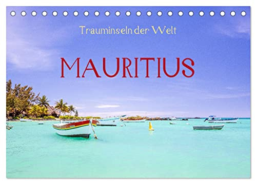 Trauminseln der Welt - Mauritius (Tischkalender 2026 DIN A5 quer), CALVENDO Monatskalender: Eine Insel mit weißen Stränden für Urlaub und Reise. (CALVENDO Orte)