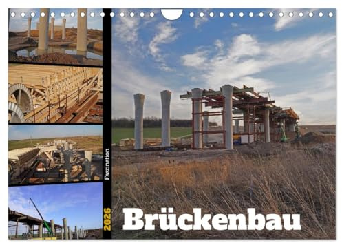 Faszination Brückenbau (Wandkalender 2026 DIN A4 quer), CALVENDO Monatskalender: Impressionen vom Bau einer großen Brücke (CALVENDO Orte)