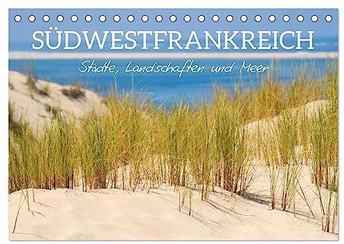 Südwestfrankreich - Städte, Landschaften und Meer (Tischkalender 2026 DIN A5 quer), CALVENDO Monatskalender: Reise-Highlights in Südwestfrankreich (CALVENDO Orte)