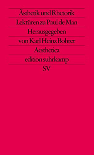 Ästhetik und Rhetorik: Lektüren zu Paul de Man (edition suhrkamp)