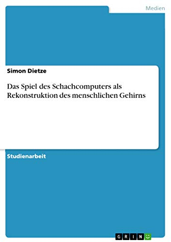 Das Spiel des Schachcomputers als Rekonstruktion des menschlichen Gehirns