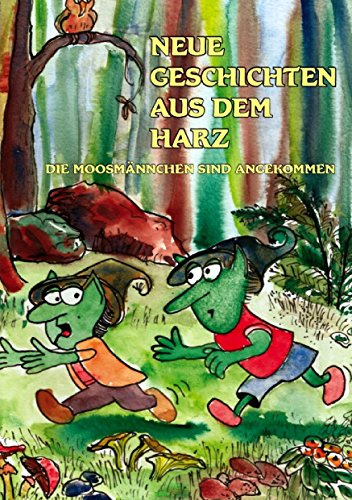 Neue Geschichten aus dem Harz: Die Moosmännchen sind angekommen
