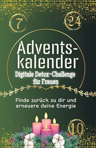 Adventskalender Digitale Detox-Challenge für Frauen: Finde zurück zu dir und und erneuere deine Energie. Hochwertige Hardcover-Ausgabe - das perfekte Geschenk