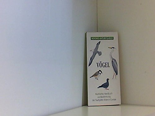 Vögel, ein illustriertes Handbuch zur Bestimmung der häufigsten Arten in Europa (broschiert) (Moewig-Naturführer)