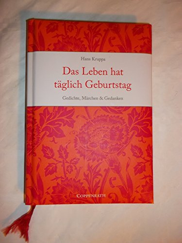 Das Leben hat täglich Geburtstag: Gedichte, Märchen & Gedanken (Geschenkbücher für Erwachsene)
