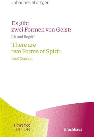 Stüttgen, Es gibt zwei Formen von Geist / There are two Forms of Spirit: Ich und Begriff / I and Concept (LOGOS-Edition)
