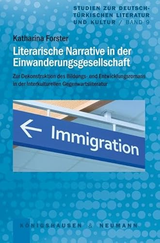 Bildung im Kontext von Migration und Post-Kolonialismus: Auseinandersetzungen mit dem Bildungsroman in der interkulturellen Gegenwartsliteratur (Studien zur deutsch-türkischen Literatur und Kultur)