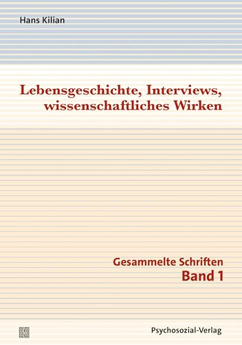 Lebensgeschichte, Interviews, wissenschaftliches Wirken: Gesammelte Schriften, Band 1 (Diskurse der Psychologie)
