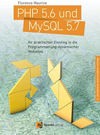 PHP 5.6 und MySQL 5.7: Ihr praktischer Einstieg in die Programmierung dynamischer Websites