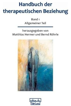 Handbuch der therapeutischen Beziehung 1: Allgemeiner Teil: BD 1: Gesamtwerk / Allgemeiner Teil (Handbuch der therapeutischen Beziehung: Gesamtwerk)