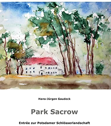 Park Sacrow: Entrée zur Potsdamer Schlösserlandschaft, Potsdam 2022 (Malerei)