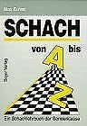 Schach von A - Z: Vollständige Anleitung zum Schachspiel