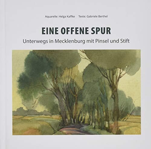 Eine offene Spur: Unterwegs in Mecklenburg mit Pinsel und Stift