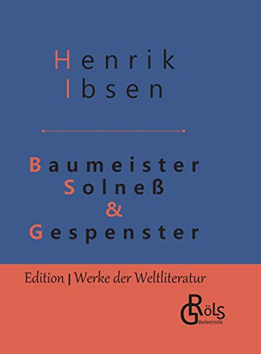 Baumeister Solneß & Gespenster: Schauspiele in drei Aufzügen - Gebundene Ausgabe (Edition Werke der Weltliteratur - Hardcover)