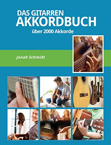 Das Gitarren Akkordbuch - Über 2000 Gitarrenakkorde - Pop-Rock-Jazz-Blues-Klassik: Gitarrenakkorde Lernen - Barrégriffe - Open Chords -Powerchords