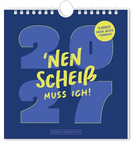 Postkartenkalender 2027 - 'Nen Scheiß muss ich! | 12 Monatsblätter, 16 x 17 cm, mit Spiralbindung, stabilem Aufsteller und heraustrennbaren Karten – verschiedene Designs