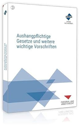 Aushangpflichtige Gesetze und weitere wichtige Vorschriften: Textsammlung wichtiger Gesetze und Vorschriften zum Aushängen