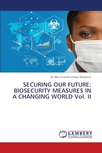 SECURING OUR FUTURE: BIOSECURITY MEASURES IN A CHANGING WORLD Vol. II: DE