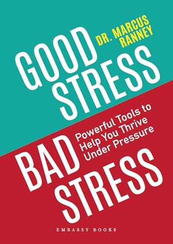 Good Stress Bad Stress: Powerful Tools to Help you Thrive Under Pressure