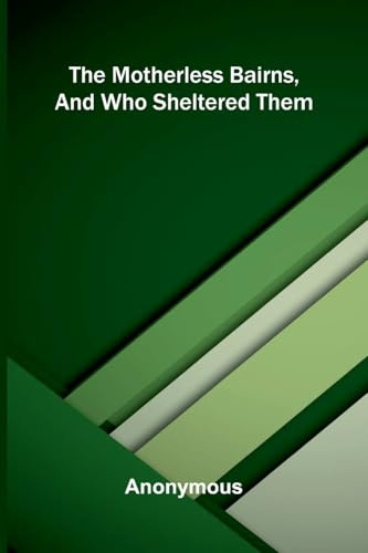The motherless bairns, and who sheltered them