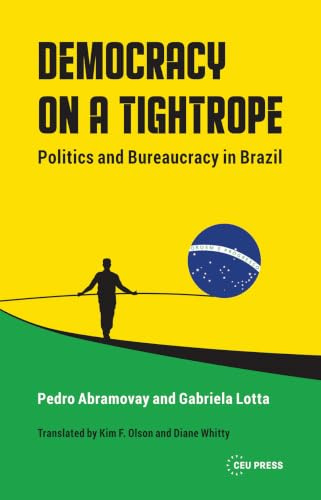 Democracy on a Tightrope: Politics and Bureaucracy in Brazil