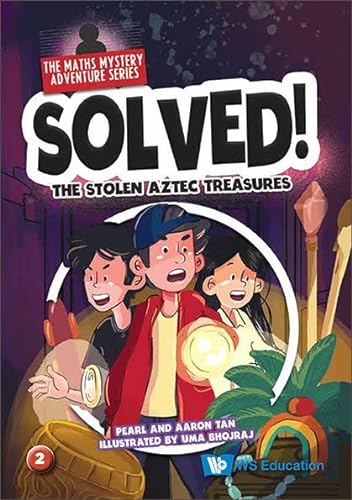 The Stolen Aztec Treasures (Solved! The Maths Mystery Adventure Series, Band 2)