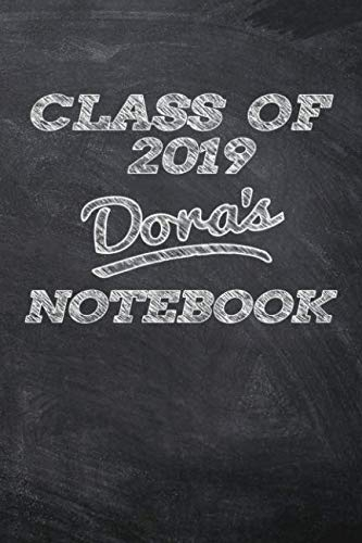 CLASS OF 2019 Dora's NOTEBOOK: Great Personalized Wide Ruled Lined Journal School Graduate Notebook