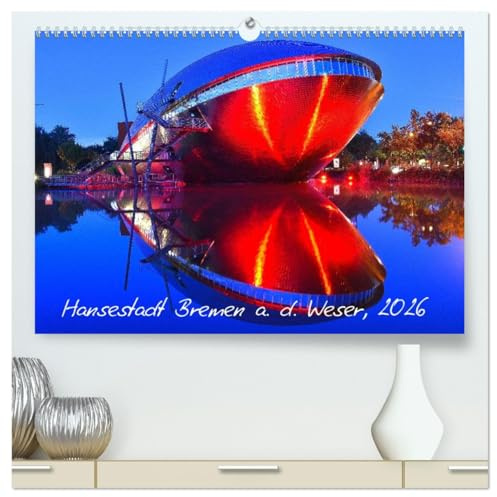 Kalender Hansestadt Bremen a. d. Weser, 2026 (hochwertiger Premium Wandkalender 2026 DIN A2 quer), Kunstdruck in Hochglanz: Monatskalender, 14 Seiten (CALVENDO Orte)