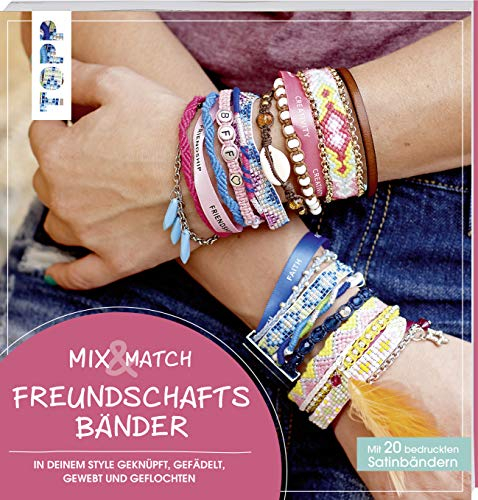 Mix & Match Freundschaftsbänder: In deinem Style geknüpft, gefädelt, gewebt und geflochten