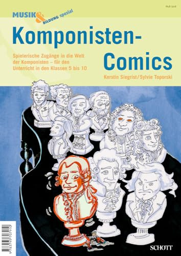 Komponisten-Comics: Spielerische Zugänge in die Welt der Komponisten – für den Unterricht in den Klassen 5-10 (Musik & Bildung spezial)