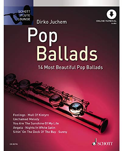Pop Ballads: Die 14 schönsten Pop Balladen, Flöte und Klavier mit Online Material (Schott Flute Lounge)