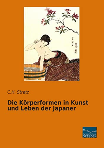 Die Koerperformen in Kunst und Leben der Japaner