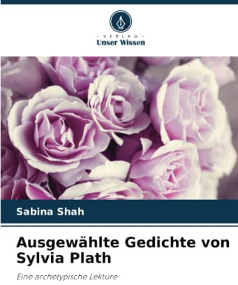 Ausgewählte Gedichte von Sylvia Plath: Eine archetypische Lektüre