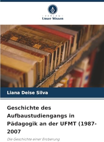 Geschichte des Aufbaustudiengangs in Pädagogik an der UFMT (1987-2007: Die Geschichte einer Eroberung