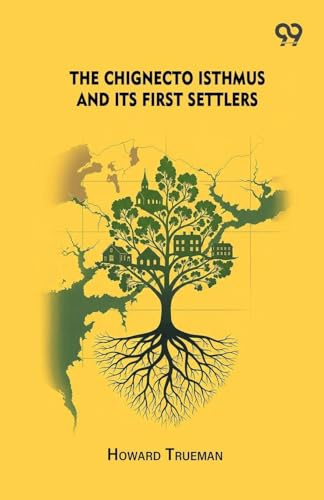 The Chignecto Isthmus And Its First Settlers