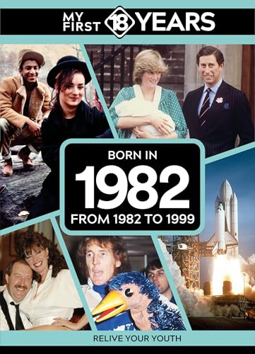 My First 18 Years - Born in 1982: From 1982 to 1999 (My First 18 Years Series)