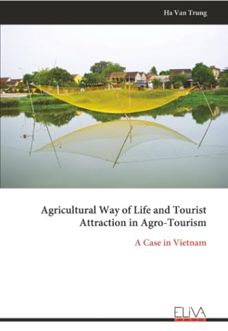 Agricultural Way of Life and Tourist Attraction in Agro-Tourism: A Case in Vietnam