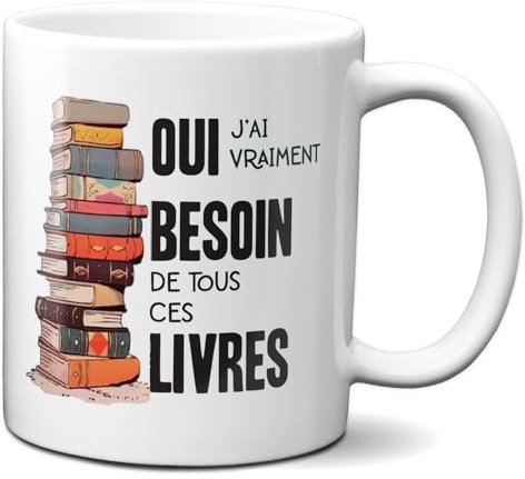 Tasse-Mug Cadeau Amoureux des Livres- Besoin de Tous ces Livres- Lecture Bouquins Anniversaire Noël