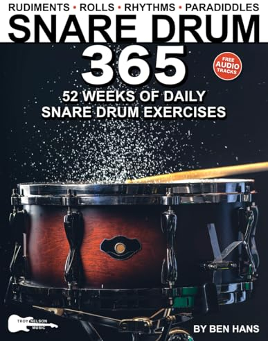 Snare Drum 365: 52 Weeks of Daily Exercises—Rudiments, Rolls, Rhythms & Paradiddles for Snare Drum or Practice Pad (Music 365)