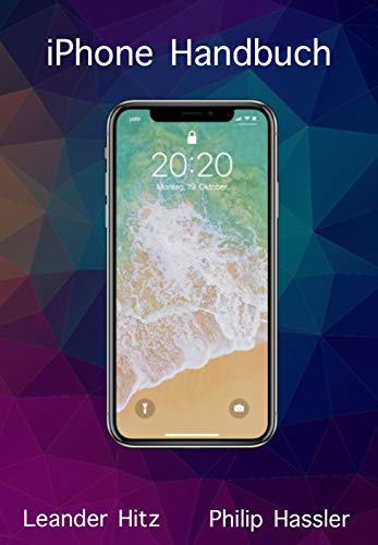 iPhone Handbuch - iOS 14,15,16 geeignet für alle iPhones, farbige Bilder und optimal sowohl für Einsteiger als auch für Kenner