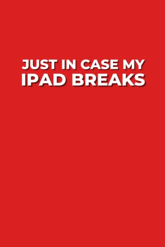 Just In Case My IPad Breaks: Ruled Journal With Funny Saying (Red Cover)