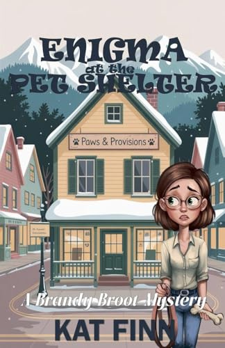 Enigma at the Pet Shelter (A Brandy Broot Mystery, Band 3)